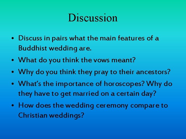 Discussion • Discuss in pairs what the main features of a Buddhist wedding are. Discussion • Discuss in pairs what the main features of a Buddhist wedding are.