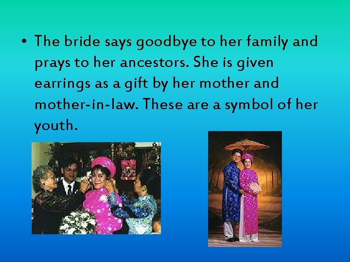 • The bride says goodbye to her family and prays to her ancestors. • The bride says goodbye to her family and prays to her ancestors.