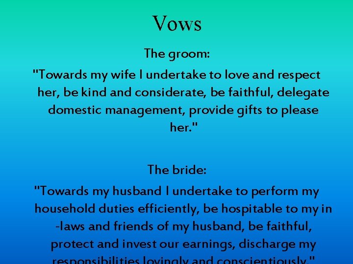 Vows The groom: "Towards my wife I undertake to love and respect her, be