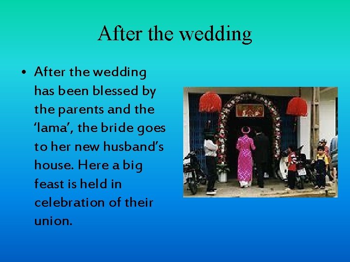 After the wedding • After the wedding has been blessed by the parents and