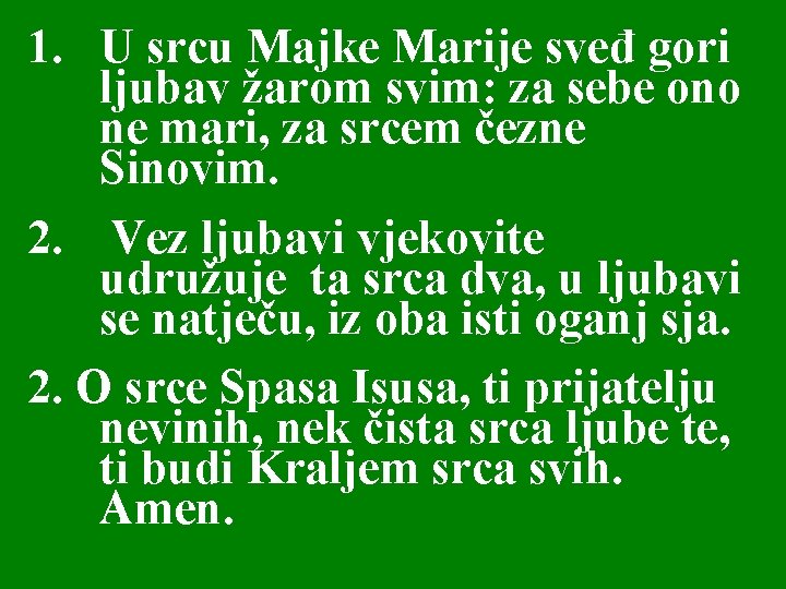 1. U srcu Majke Marije sveđ gori ljubav žarom svim: za sebe ono ne