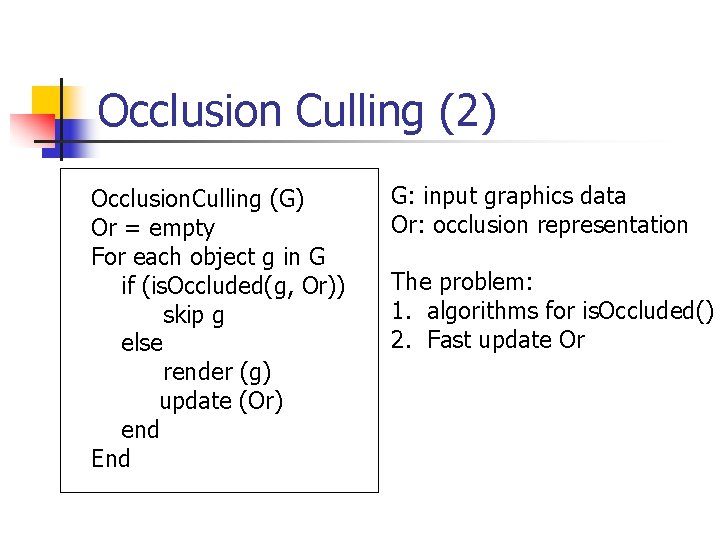 Occlusion Culling (2) Occlusion. Culling (G) Or = empty For each object g in