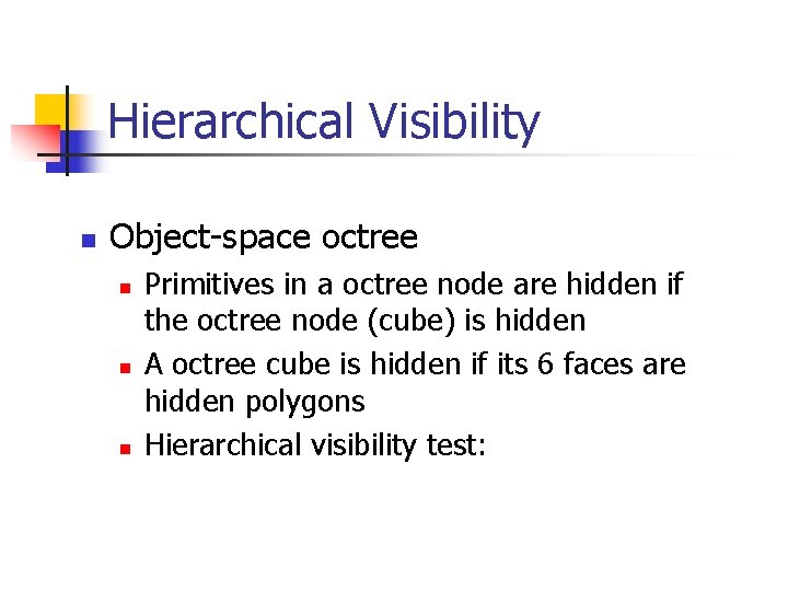 Hierarchical Visibility n Object-space octree n n n Primitives in a octree node are
