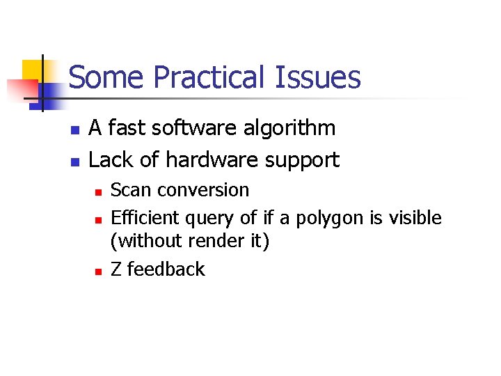 Some Practical Issues n n A fast software algorithm Lack of hardware support n