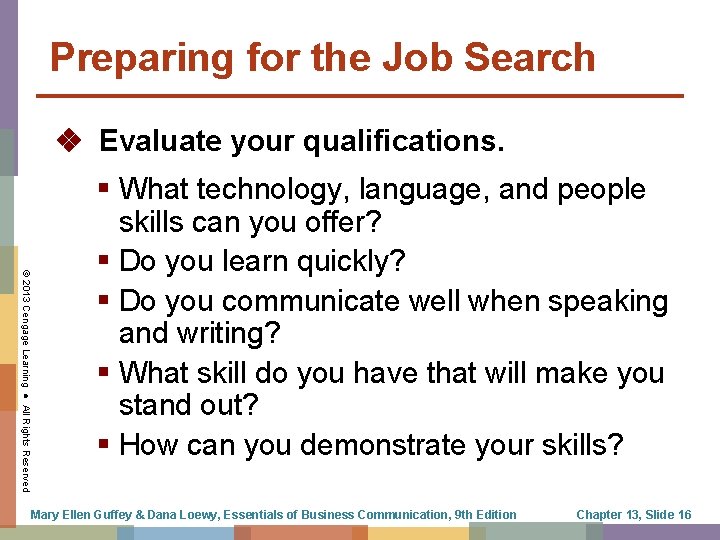 Preparing for the Job Search Evaluate your qualifications. © 2013 Cengage Learning ● All
