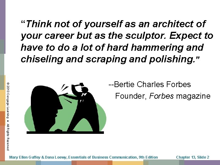 “Think not of yourself as an architect of your career but as the sculptor.