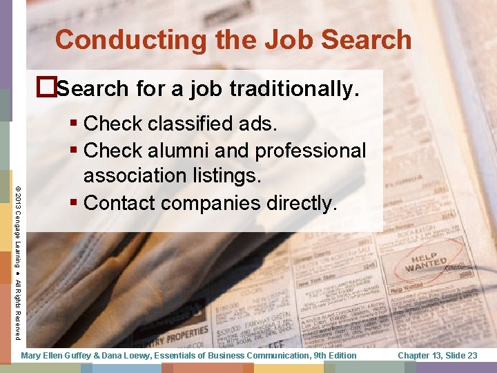 Conducting the Job Search �Search for a job traditionally. © 2013 Cengage Learning ●