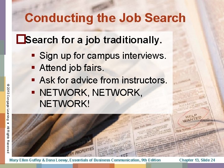 Conducting the Job Search �Search for a job traditionally. © 2013 Cengage Learning ●