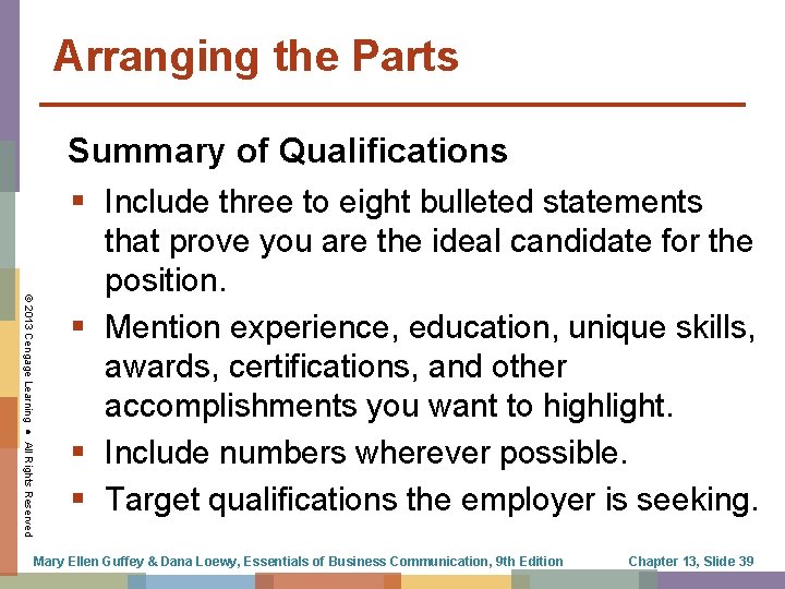 Arranging the Parts Summary of Qualifications Include three to eight bulleted statements © 2013