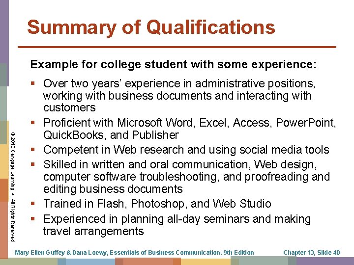 Summary of Qualifications Example for college student with some experience: © 2013 Cengage Learning