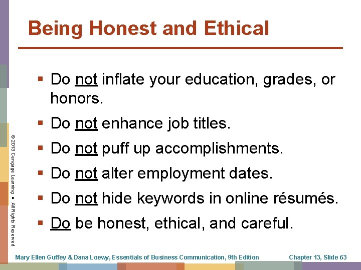 Being Honest and Ethical Do not inflate your education, grades, or honors. Do not