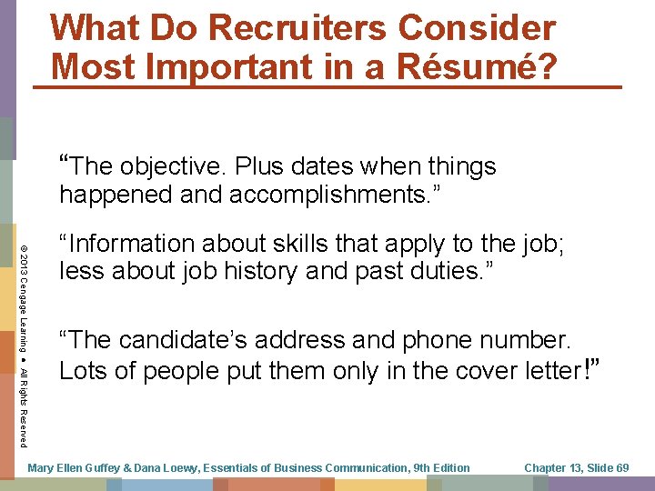 What Do Recruiters Consider Most Important in a Résumé? “The objective. Plus dates when