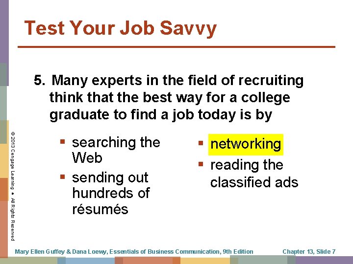 Test Your Job Savvy 5. Many experts in the field of recruiting think that