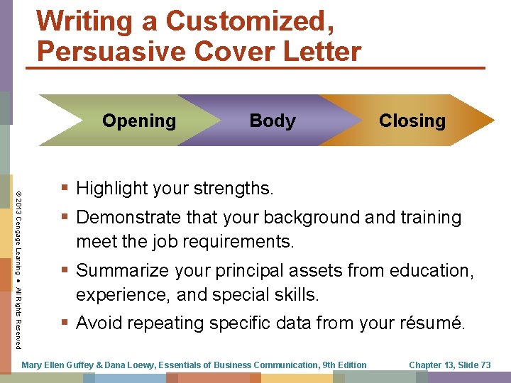 Writing a Customized, Persuasive Cover Letter Opening Body Closing © 2013 Cengage Learning ●