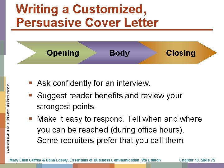Writing a Customized, Persuasive Cover Letter Opening Body Closing © 2013 Cengage Learning ●