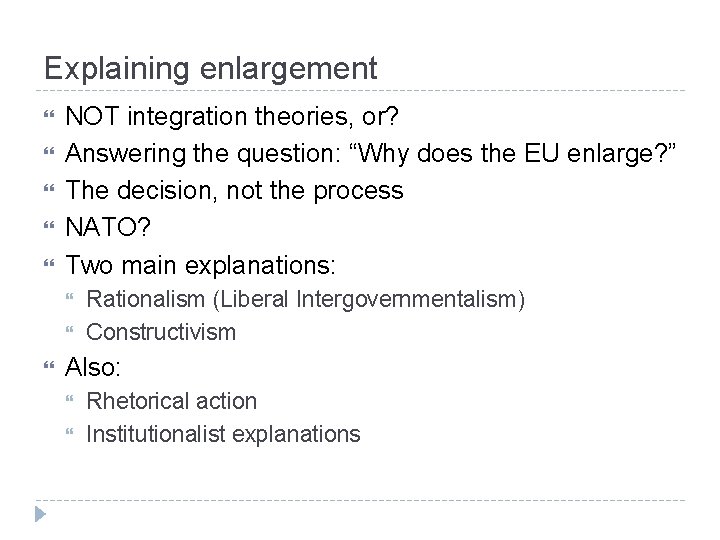 Explaining enlargement NOT integration theories, or? Answering the question: “Why does the EU enlarge?