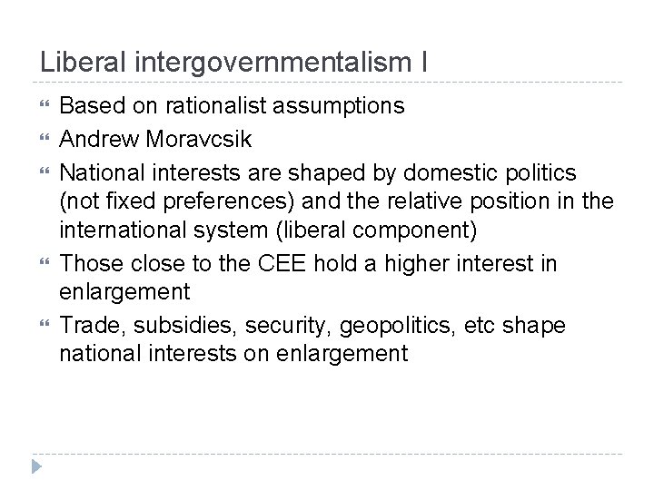 Liberal intergovernmentalism I Based on rationalist assumptions Andrew Moravcsik National interests are shaped by