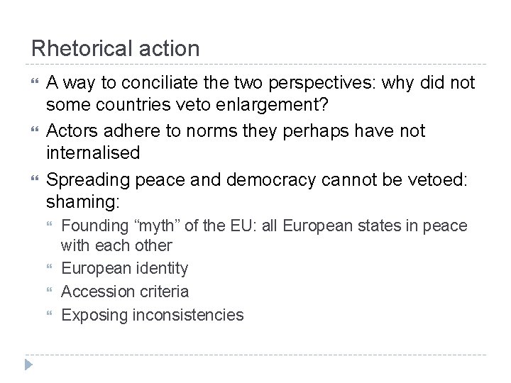 Rhetorical action A way to conciliate the two perspectives: why did not some countries