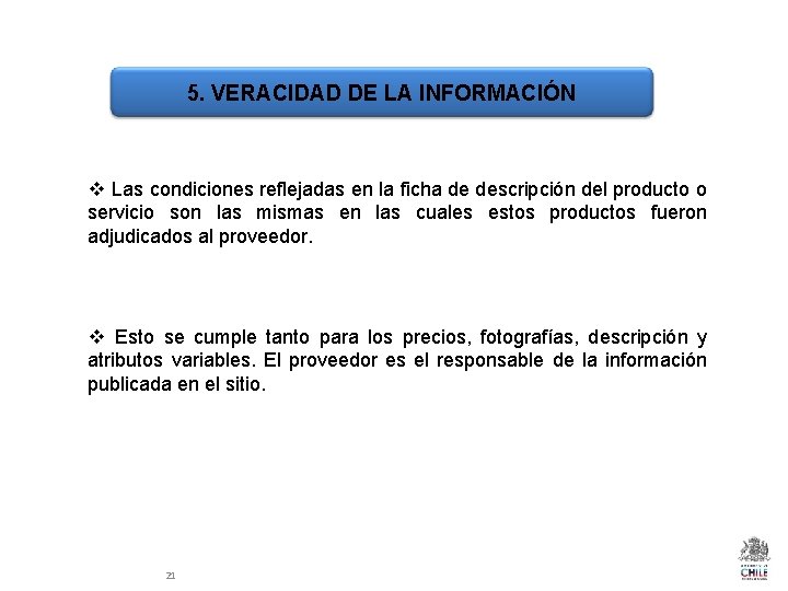 5. VERACIDAD DE LA INFORMACIÓN v Las condiciones reflejadas en la ficha de descripción