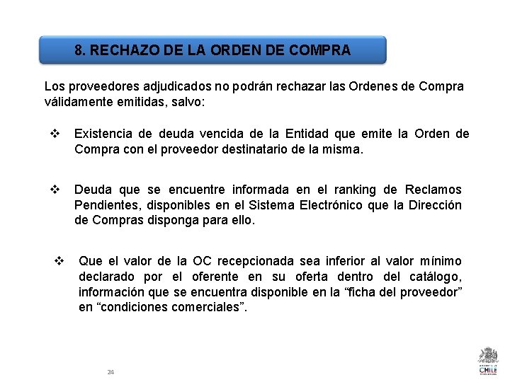 8. RECHAZO DE LA ORDEN DE COMPRA Los proveedores adjudicados no podrán rechazar las