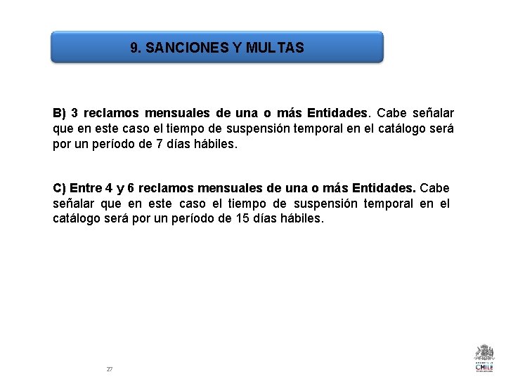 9. SANCIONES Y MULTAS B) 3 reclamos mensuales de una o más Entidades. Cabe