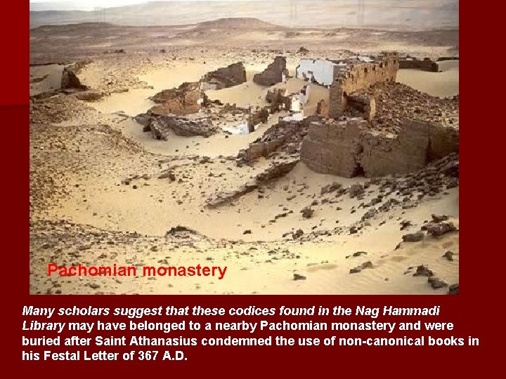 Pachomian monastery Many scholars suggest that these codices found in the Nag Hammadi Library