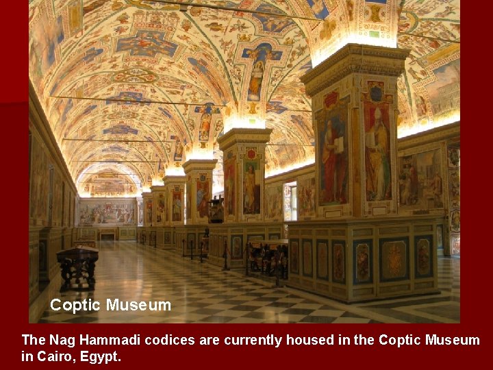 Coptic Museum The Nag Hammadi codices are currently housed in the Coptic Museum in