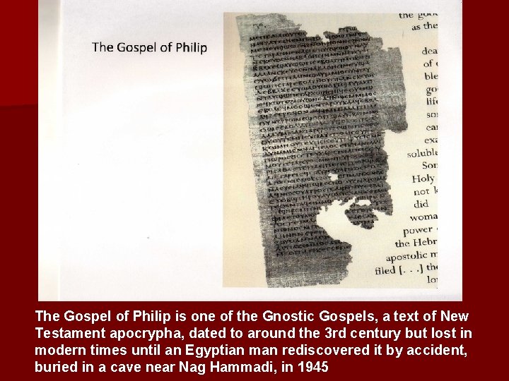 The Gospel of Philip is one of the Gnostic Gospels, a text of New