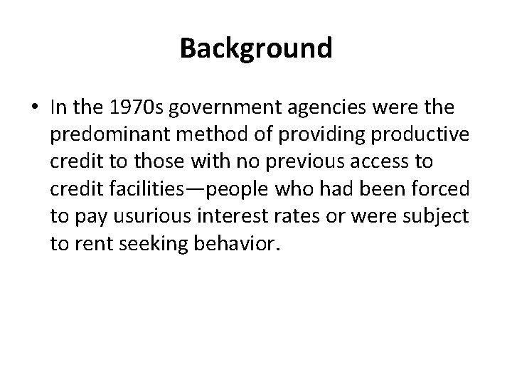 Background • In the 1970 s government agencies were the predominant method of providing