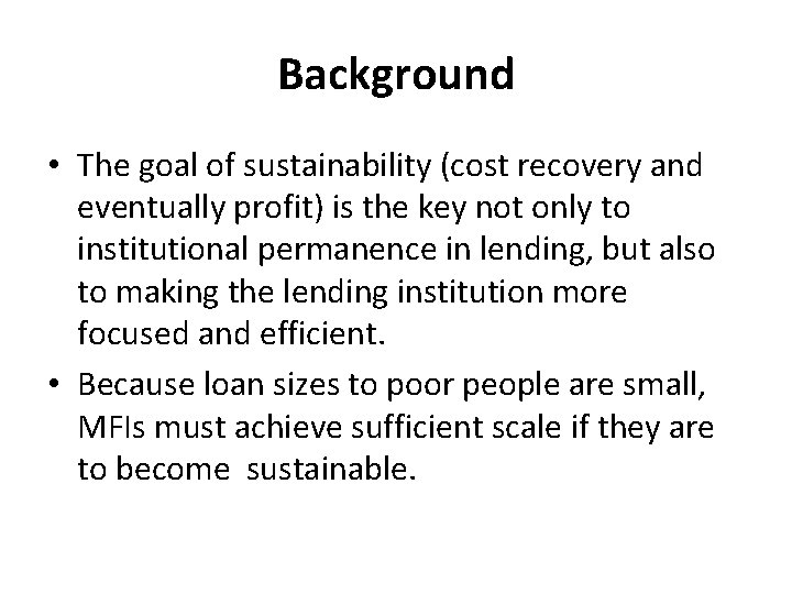 Background • The goal of sustainability (cost recovery and eventually profit) is the key