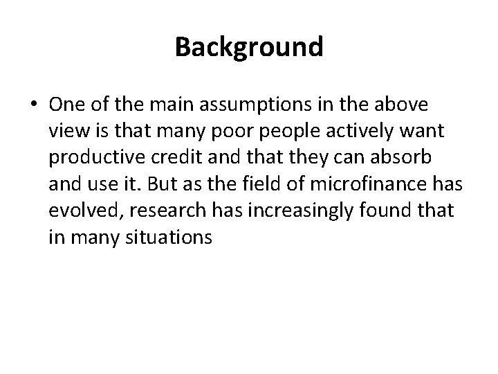 Background • One of the main assumptions in the above view is that many