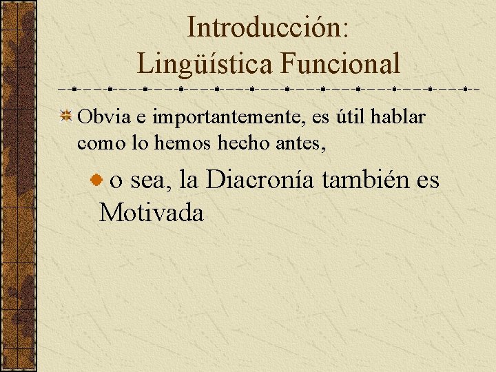 Introducción: Lingüística Funcional Obvia e importantemente, es útil hablar como lo hemos hecho antes,