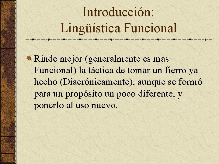 Introducción: Lingüística Funcional Rinde mejor (generalmente es mas Funcional) la táctica de tomar un