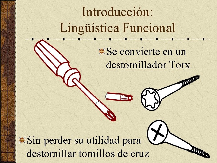 Introducción: Lingüística Funcional Se convierte en un destornillador Torx Sin perder su utilidad para