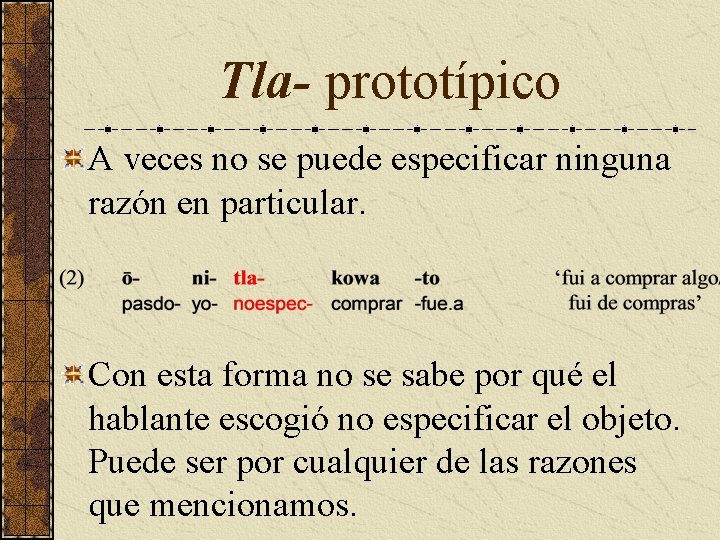 Tla- prototípico A veces no se puede especificar ninguna razón en particular. Con esta