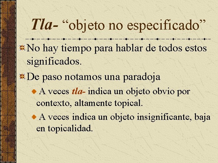 Tla- “objeto no especificado” No hay tiempo para hablar de todos estos significados. De