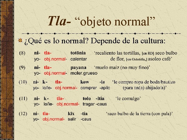 Tla- “objeto normal” ¿Qué es lo normal? Depende de la cultura: 