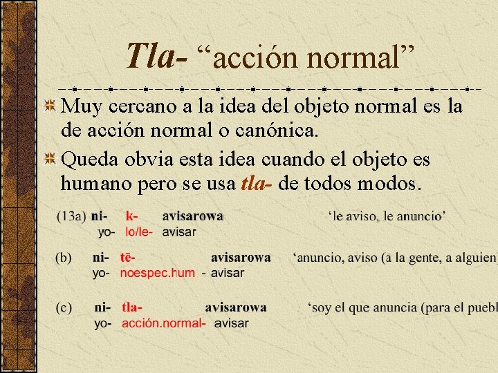 Tla- “acción normal” Muy cercano a la idea del objeto normal es la de