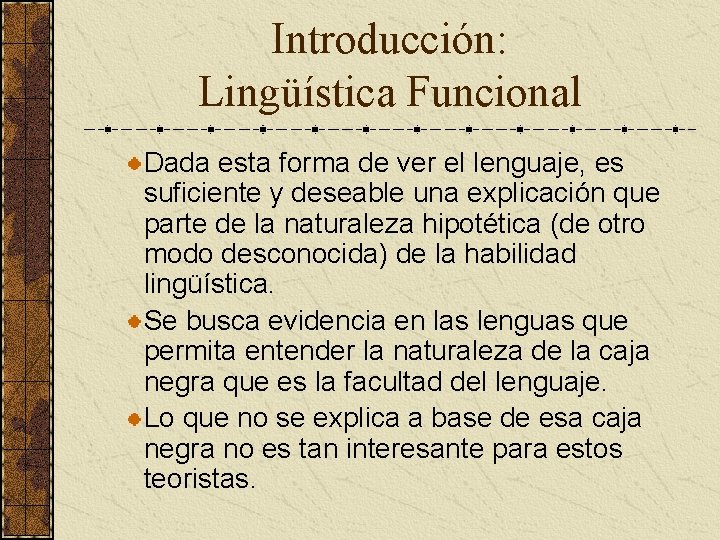 Introducción: Lingüística Funcional Dada esta forma de ver el lenguaje, es suficiente y deseable