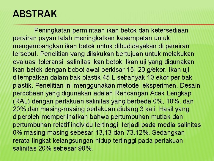 ABSTRAK Peningkatan permintaan ikan betok dan ketersediaan perairan payau telah meningkatkan kesempatan untuk mengembangkan