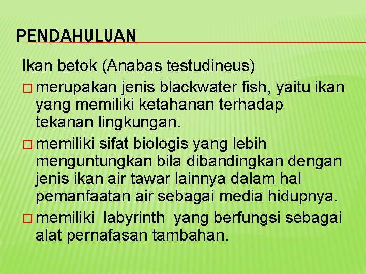 PENDAHULUAN Ikan betok (Anabas testudineus) � merupakan jenis blackwater fish, yaitu ikan yang memiliki