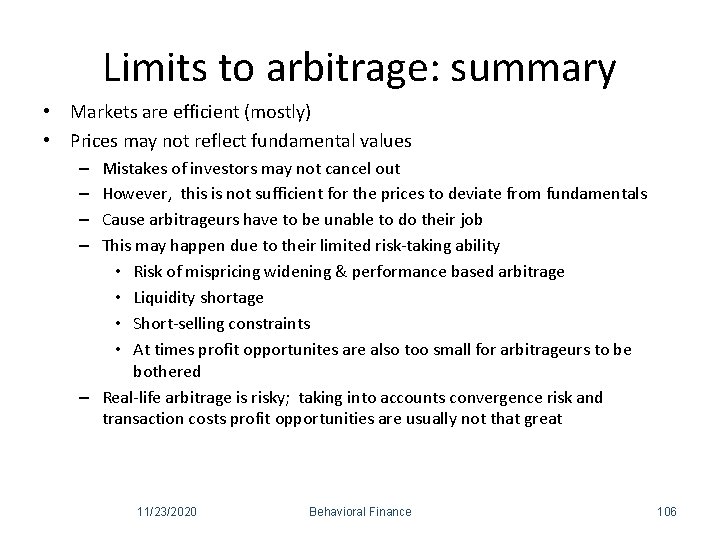 Limits to arbitrage: summary • Markets are efficient (mostly) • Prices may not reflect