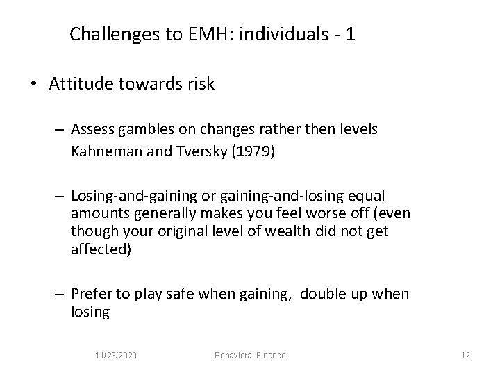 Challenges to EMH: individuals - 1 • Attitude towards risk – Assess gambles on