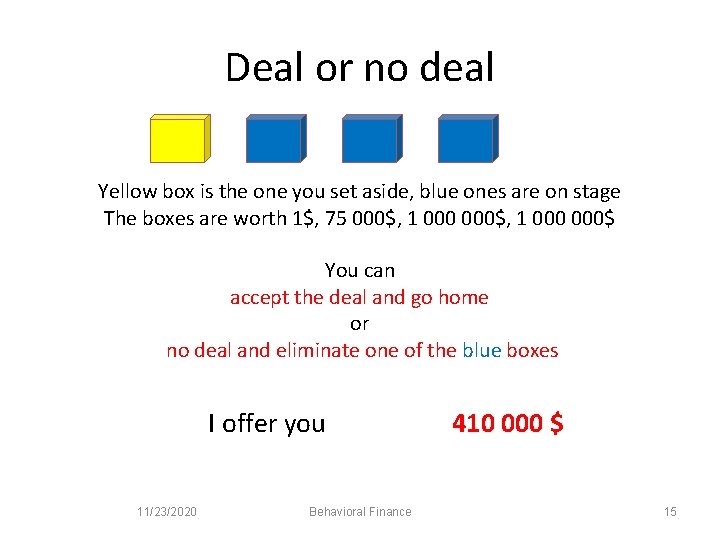 Deal or no deal Yellow box is the one you set aside, blue ones