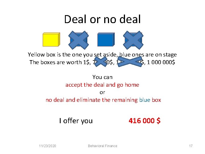 Deal or no deal Yellow box is the one you set aside, blue ones