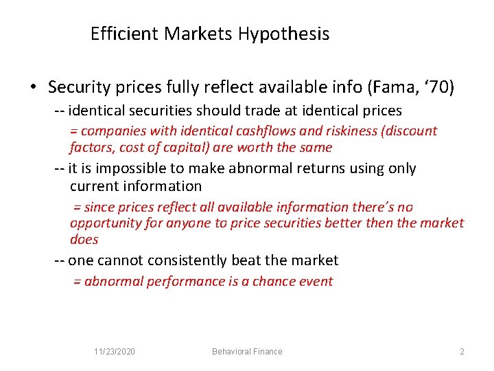 Efficient Markets Hypothesis • Security prices fully reflect available info (Fama, ‘ 70) --