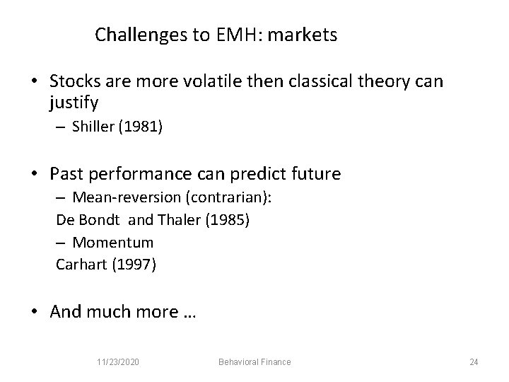 Challenges to EMH: markets • Stocks are more volatile then classical theory can justify