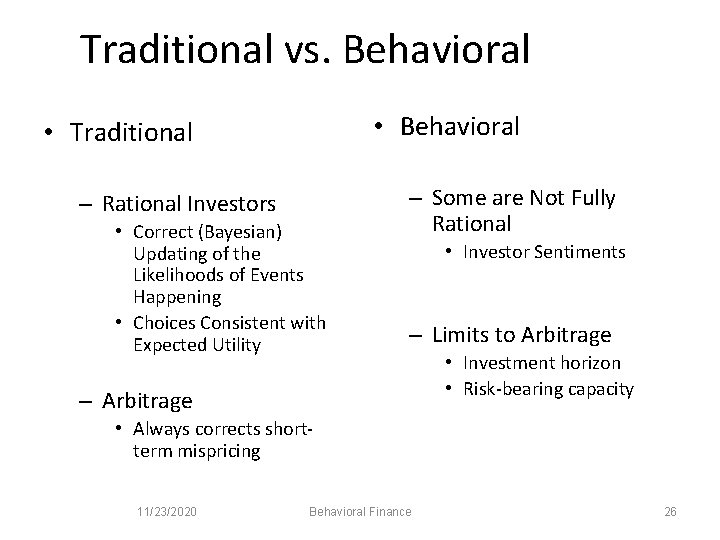 Traditional vs. Behavioral • Behavioral • Traditional – Rational Investors • Correct (Bayesian) Updating
