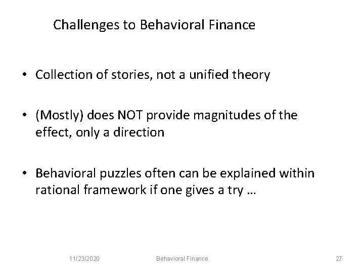 Challenges to Behavioral Finance • Collection of stories, not a unified theory • (Mostly)