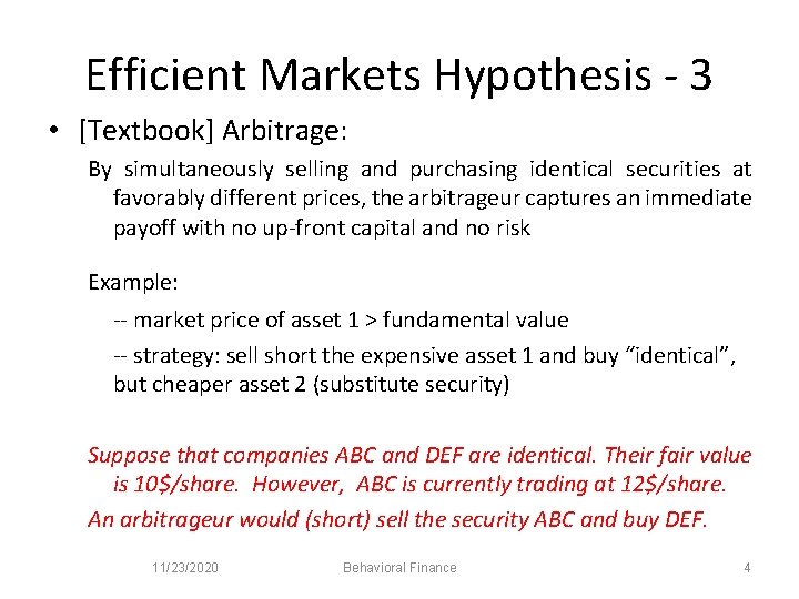 Efficient Markets Hypothesis - 3 • [Textbook] Arbitrage: By simultaneously selling and purchasing identical